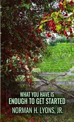 What You Have Is Enough To Get Started