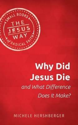 Why Did Jesus Die and What Difference Does It Make? - Michelle Hershberger - cover