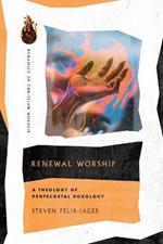 Renewal Worship - A Theology of Pentecostal Doxology