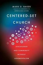 Centered–Set Church – Discipleship and Community Without Judgmentalism