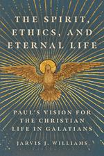The Spirit, Ethics, and Eternal Life