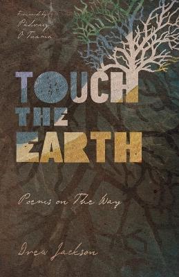 Touch the Earth – Poems on The Way - Drew Jackson,Pádraig Ó Tuama - cover