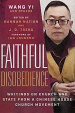 Faithful Disobedience – Writings on Church and State from a Chinese House Church Movement