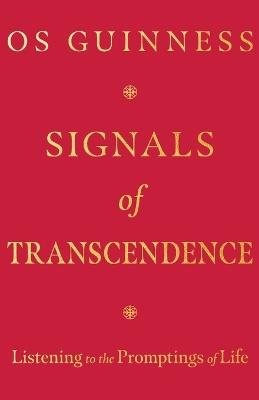 Signals of Transcendence: Listening to the Promptings of Life - Os Guinness - cover