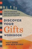 Discover Your Gifts Workbook - Twelve Sessions for Exploring Your God-Given Purpose