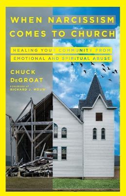 When Narcissism Comes to Church – Healing Your Community From Emotional and Spiritual Abuse - Chuck Degroat - cover