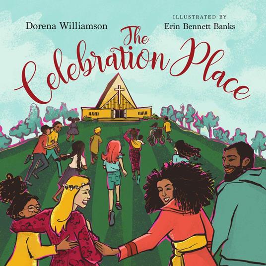 The Celebration Place (Read-aloud) - Dorena Williamson,Erin Bennett Banks - ebook