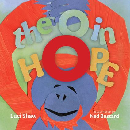 The O in Hope (Read-aloud) - Luci Shaw,Ned Bustard,Leslie Bustard - ebook
