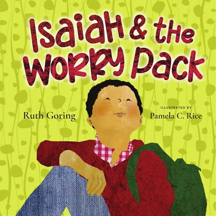 Isaiah and the Worry Pack (Read-aloud) - Ruth Goring,Pamela C. Rice - ebook