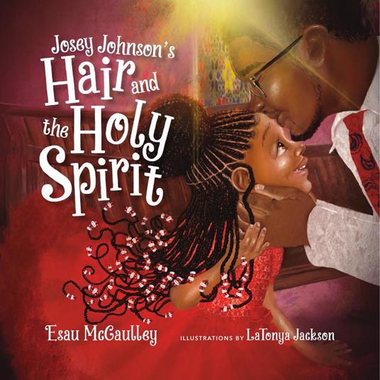 Josey Johnson's Hair and the Holy Spirit (Read-aloud) - Esau McCaulley,LaTonya Jackson - ebook