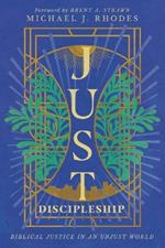 Just Discipleship: Biblical Justice in an Unjust World