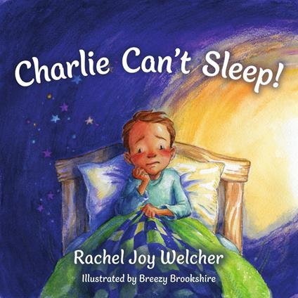Charlie Can't Sleep! - Rachel Joy Welcher,Breezy Brookshire - ebook