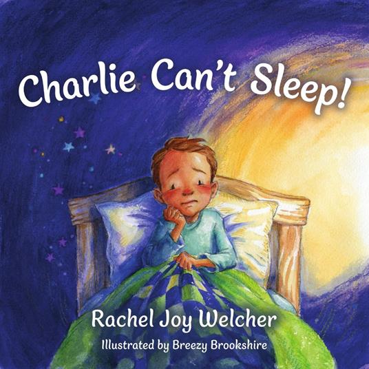 Charlie Can't Sleep! - Rachel Joy Welcher,Breezy Brookshire - ebook