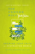 The Common Rule Youth Edition: Growing Your Faith in a Distracted World