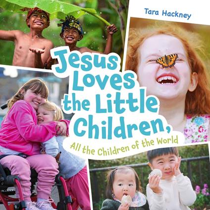 Jesus Loves the Little Children, All the Children of the World - Tara Hackney - ebook