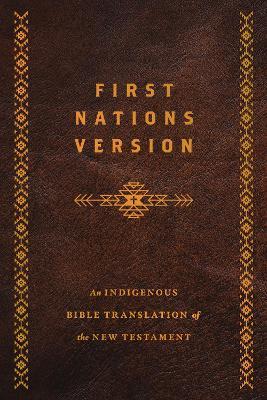 First Nations Version, Bonded Leather: An Indigenous Bible Translation of the New Testament - Terry M. Wildman - cover