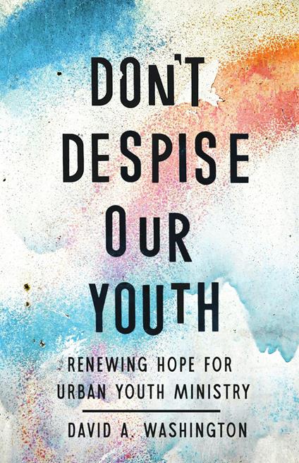 Don't Despise Our Youth