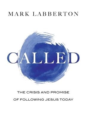 Called: The Crisis and Promise of Following Jesus Today - Mark Labberton - cover