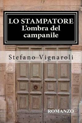 Lo stampatore - L'ombra del campanile - Stefano Vignaroli - ebook