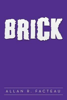 Brick - Allan R Facteau - cover