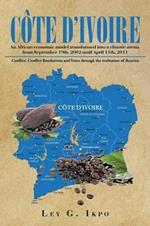 Cote d'Ivoire: An African economic model transformed into a chaotic arena from September 19th, 2002 until April 11th, 2011