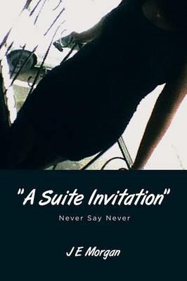 A Suite Invitation: Never Say Never - J E Morgan - cover