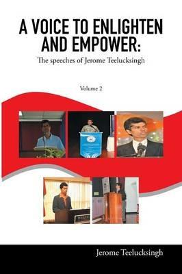 A Voice to Enlighten and Empower: The Speeches of Jerome Teelucksingh Volume 2 - Jerome Teelucksingh - cover