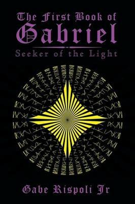 The First Book of Gabriel: Seeker of the Light - Gabe Rispoli - cover