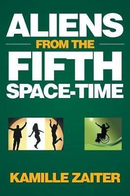 Aliens from the Fifth Space-Time - Kamille Zaiter - cover