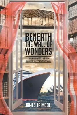 Beneath the Wall of Wonders - James Trimboli - cover