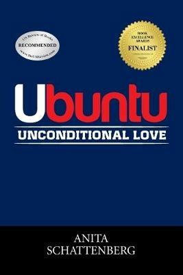 Ubuntu: Unconditional Love - Anita Schattenberg - cover