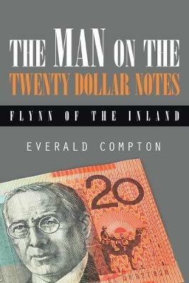 The Man on the Twenty Dollar Notes: Flynn of the Inland - Everald Compton - cover