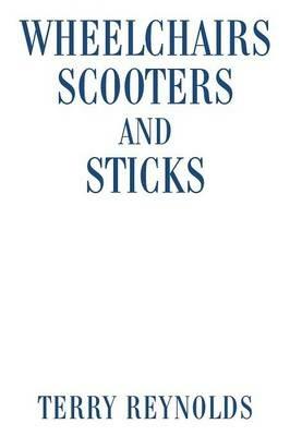 Wheelchairs Scooters and Sticks - Terry Reynolds - cover