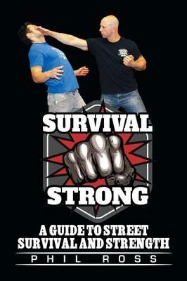 Survival Strong: A Guide to Street Survival and Strength - Phil Ross - cover