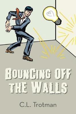 Bouncing off the Walls - C L Trotman - cover