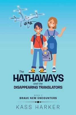 The Hathaways and the Disappearing Translators: Brave New Encounters - Kass Harker - cover