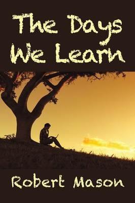 The Days We Learn - Robert Mason - cover