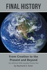 Final History: From Creation to the Present and Beyond