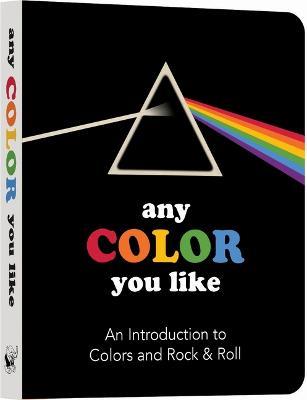 Any Color You Like: An Introduction to Colors and Rock & Roll - Benjamin Darling - cover