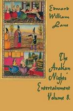 The Arabian Nights' Entertainment Volume 8.