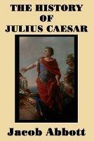 The History of Julius Caesar - Jacob Abbott - cover