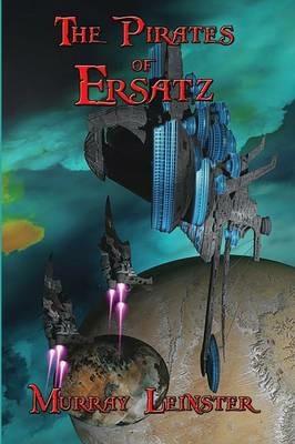 The Pirates of Ersatz - Murray Leinster - cover
