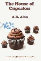 The House of Cupcakes - A R Alan - cover