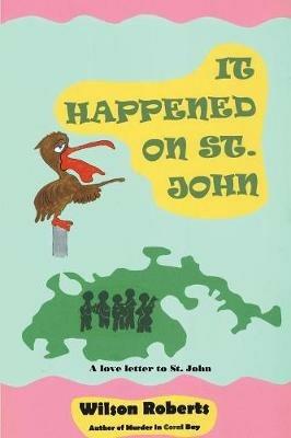 It Happened on St. John: A Tale of the Island - Wilson Roberts - cover