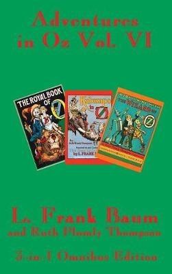 Adventures in Oz Vol. VI: The Royal Book of Oz, Kabumpo in Oz. and Ozoplaning with the Wizard of Oz - L Frank Baum,Ruth Plumly Thompson - cover