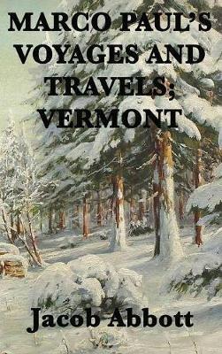 Marco Paul's Voyages and Travels; Vermont - Jacob Abbott - cover