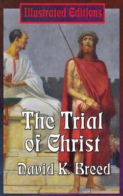 The Trial of Christ - David K Breed - cover