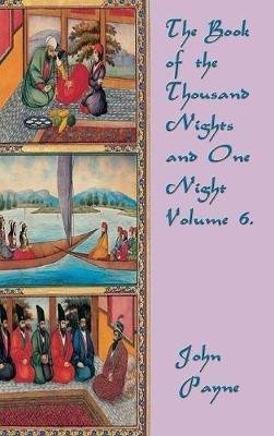 The Book of the Thousand Nights and One Night Volume 6 - John Payne - cover