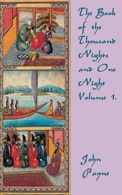 The Book of the Thousand Nights and One Night Volume 1 - John Payne - cover