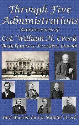 Through Five Administrations - William H Crook - cover